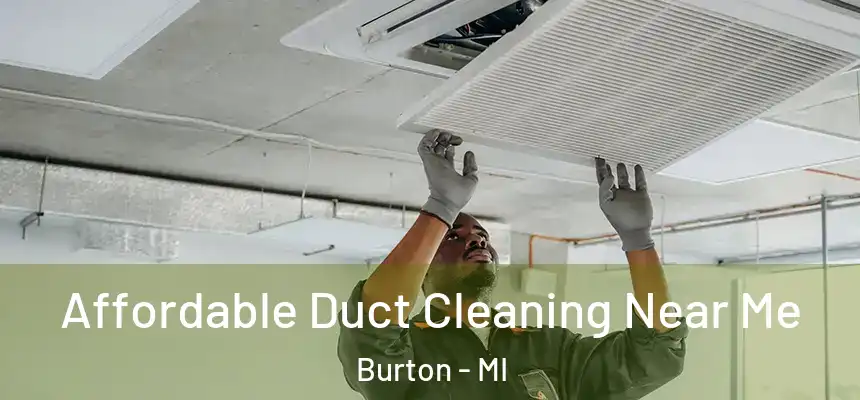 Affordable Duct Cleaning Near Me Burton - MI