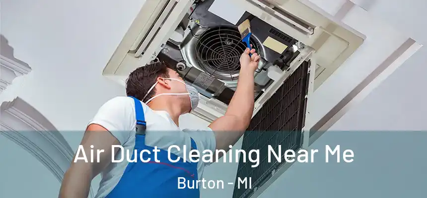  Air Duct Cleaning Near Me Burton - MI