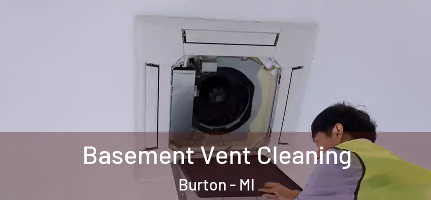 Basement Vent Cleaning Burton - MI